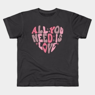 All You Need is Love Valentine's Day Kids T-Shirt